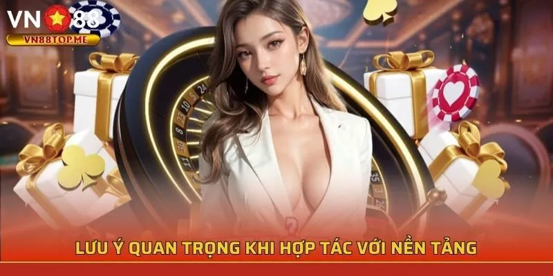 Lưu ý khi hợp tác với nền tảng vn88 link mới